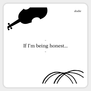 If I'm Being Honest Sticker